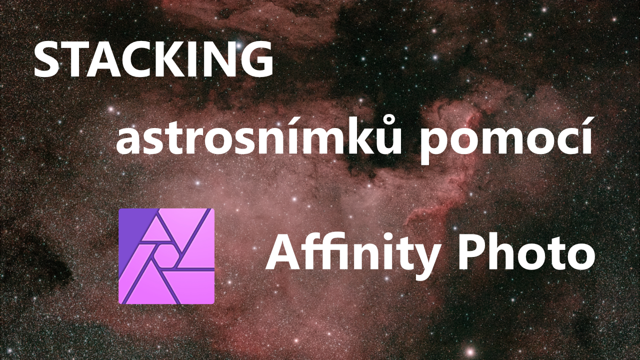 STACKING astrosnímů pomocí Affinity Photo
